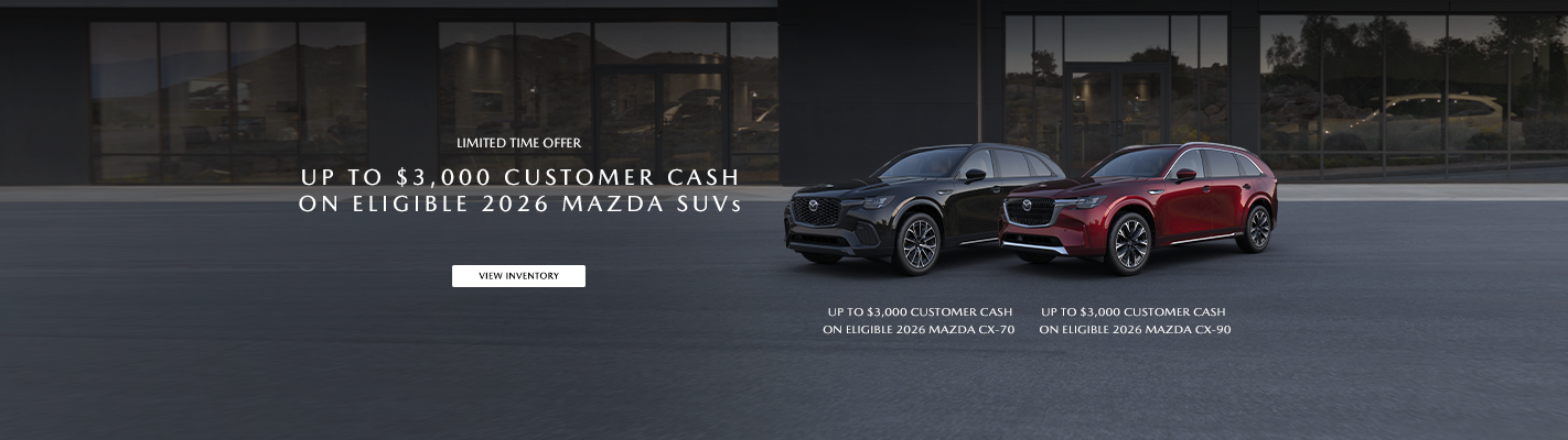 Up to $3,000 Customer Cash on Eligible 2026 MAZDA SUVs 